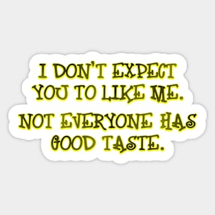 I don't expect you to like me Sticker